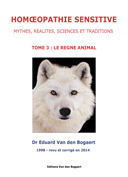 Homéopathie Sensitive - Mythes, Réalités, Sciences et Traditions, Tome 3 : Le règne animal